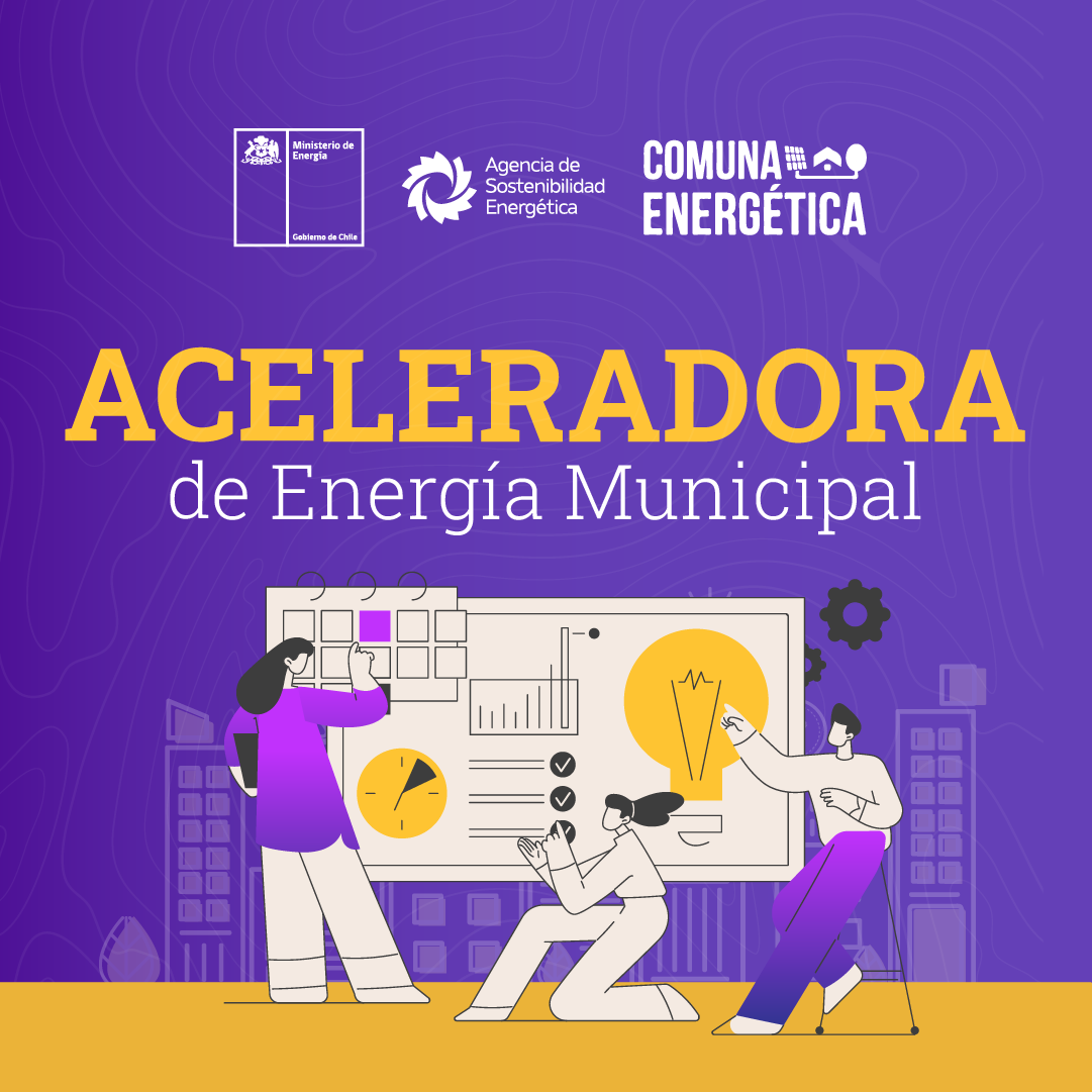 Imagen del programa Aceleradora de Energía Municipal en Chile, con ilustraciones de personas colaborando frente a un tablero con gráficos y una bombilla, junto a los logos del Ministerio de Energía, Agencia de Sostenibilidad Energética y Comuna Energética.
